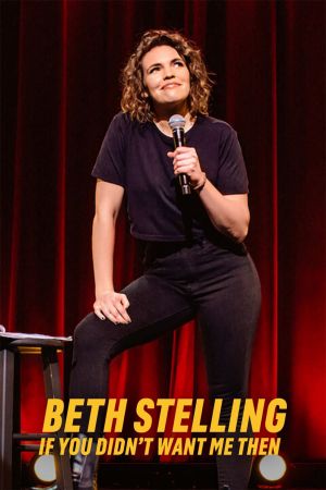 Beth Stelling: If You Didn't Want Me Then streaming