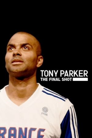 Tony Parker: The Final Shot streaming