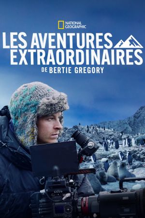 Les aventures extraordinaires de Bertie Gregory streaming