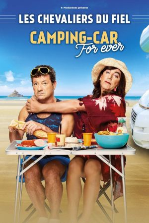 Les chevaliers du Fiel : Camping-Car For Ever streaming