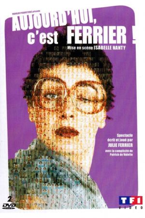 Julie Ferrier : Aujourd'hui c'est Ferrier ! streaming