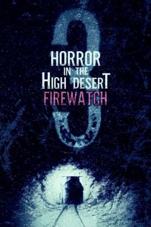 Horror in the High Desert 3: Firewatch streaming