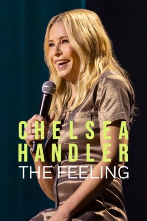 Chelsea Handler: The Feeling streaming