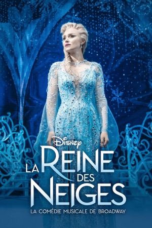La Reine des Neiges : La comédie musicale de Broadway streaming