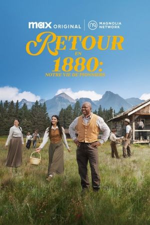Retour en 1880 : notre vie de pionniers streaming
