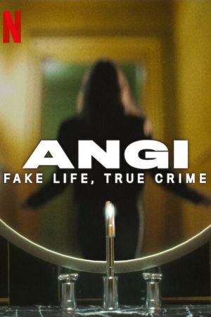 Angi: Fake Life, True Crime streaming
