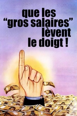 Que les gros salaires lèvent le doigt ! streaming