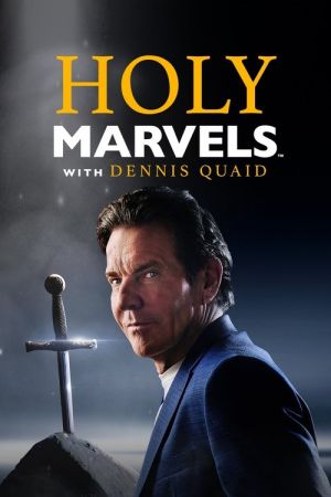 Holy Marvels with Dennis Quaid streaming