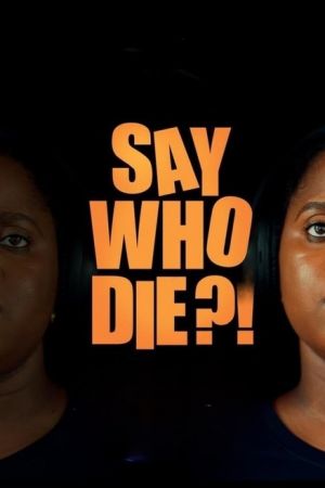 Say Who Die streaming