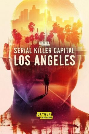 Serial Killer Capital: Los Angeles streaming