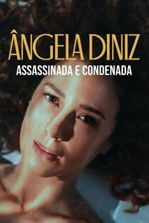 Angela Diniz : assassinée et accusée streaming