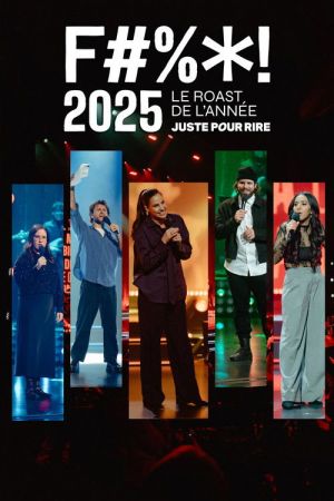 F#%*! 2025 - Le Roast de l'année Juste pour rire streaming