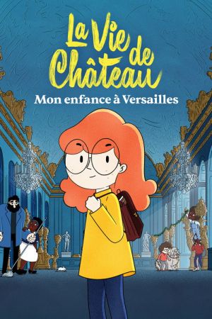 La Vie de château : Mon enfance à Versailles streaming