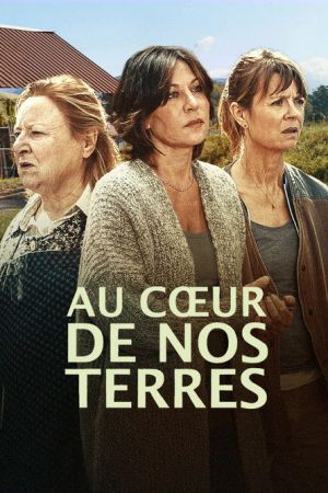Au coeur de nos terres streaming