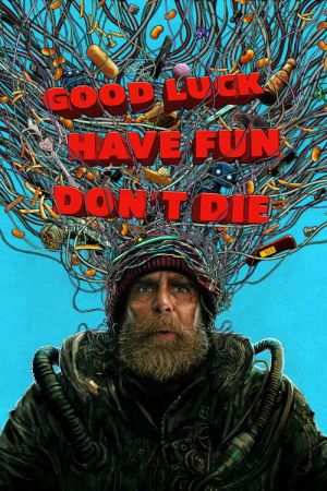 Good Luck, Have Fun, Don't Die streaming
