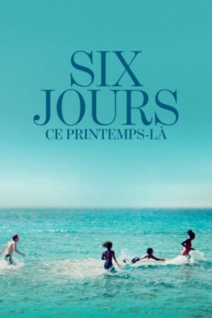 Six jours, ce printemps-là streaming